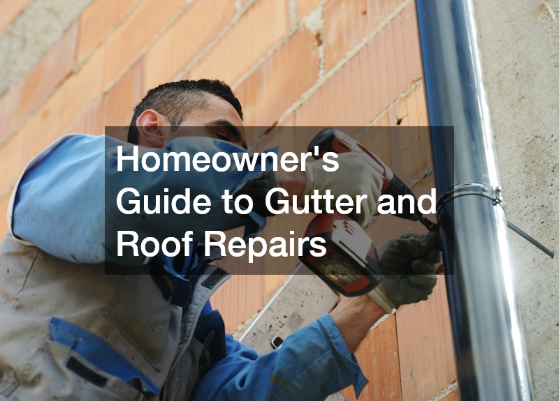 Homeowners Guide to Gutter and Roof Repairs